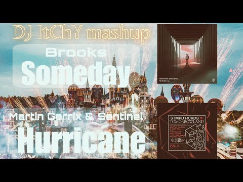 Brooks × Martin Garrix & Sentinel - Someday vs Hurricane (DJ ItChY mashup)