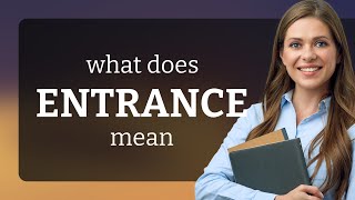 Download lagu Entrance — meaning of ENTRANCE mp3