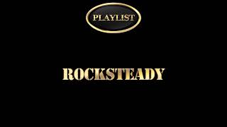 Rocksteady Playlist