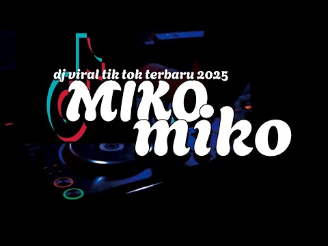 DJ MIKO MIKO VIRAL TIK TOK TERBARU 2025 #