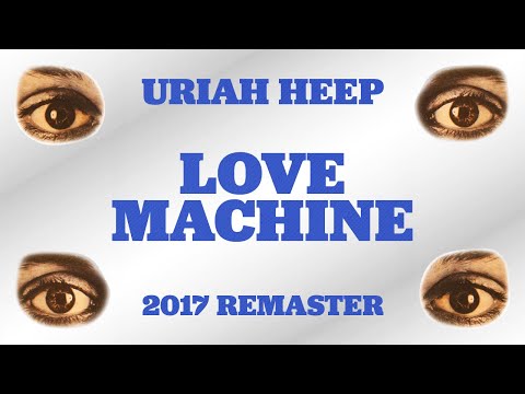 Uriah Heep - Love Machine (2017 Remaster) (Official Audio)