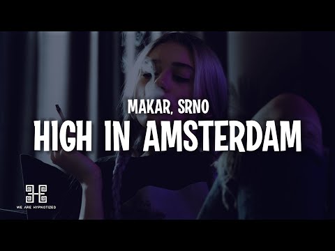 Makar x SRNO - High in Amsterdam