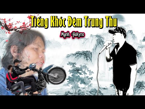 Tiếng Khóc Đêm trung Thu - Mạnh Hakyno ( MV  ) [ Official ]