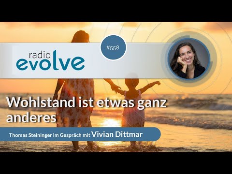 Radio evolve #558 - Wohlstand ist etwas ganz anderes (Mit Vivian Dittmar)