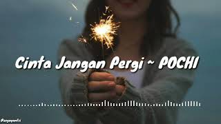 Download lagu Cinta Jangan Pergi ~ Pochi (Lirik) mp3