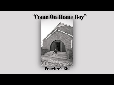 Preacher's Kid - Come On Home Boy
