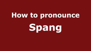 How to pronounce Spang