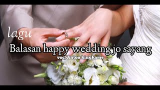 Download lagu Anton kingkame-Balas undangan(Balasan Happy wedding) mp3