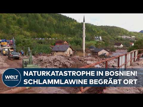 BOSNIEN-HERZEGOWINA: Verheerende Überschwemmungen – Schlammmassen verschütten Menschen & Häuser
