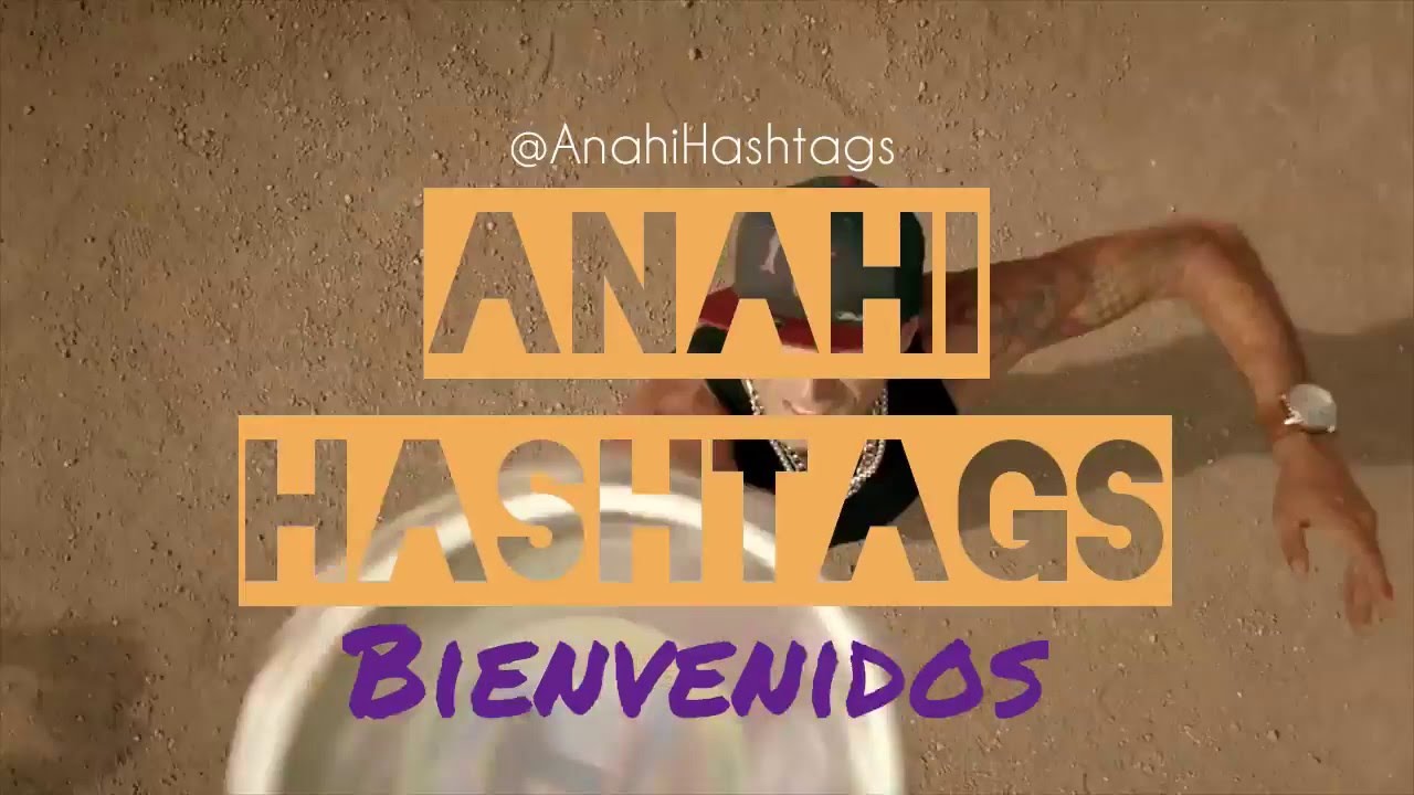 ANAHI HASHTAGS : Bienvenidos !!!