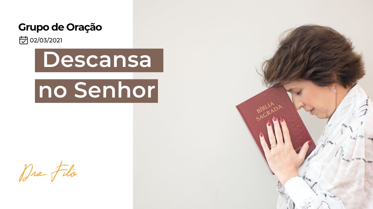 Descansa no Senhor - Grupo de Oração com a Dra. Filó
