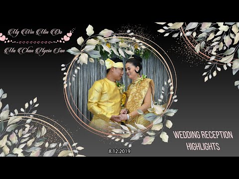 Myanmar Wedding Reception Highlights of Mg Win Min Oo & Ma Chan Nyein San (8.12.2019)