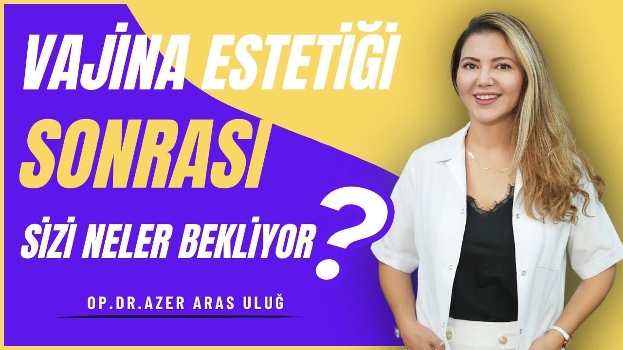 Vajina Estetiği Sonrası Sizi Neler Bekliyor?
