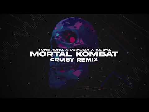YUNG ADISZ X DZIADZIA X SZAMZ - MORTAL KOMBAT (Cruisy Remix)