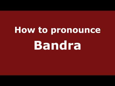 How to Pronounce Bandra - PronounceNames.com