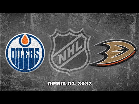 NHL Oilers vs Ducks | Apr.03, 2022