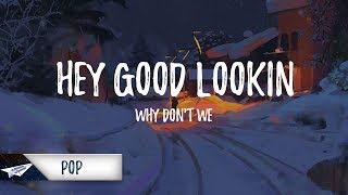 Why Don't We - Hey Good Lookin (Lyrics / Lyric Video)