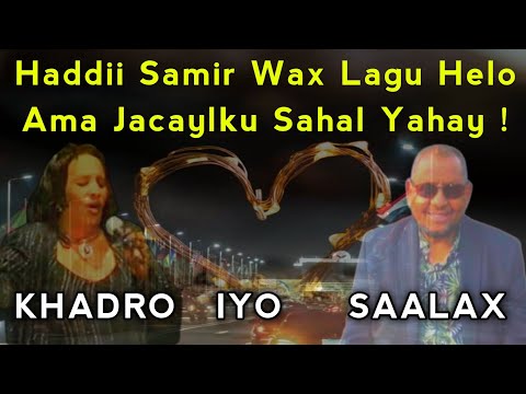 khadra daahir iyo saalax qaasim hadii samir | caashaqu sad weeye | hadii samir wax lagu helo