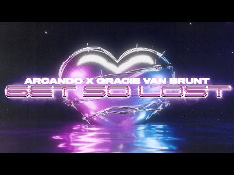 Arcando - Get So Lost (with Gracie Van Brunt)