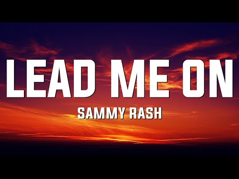 sammy rash - lead me on (Lyrics)