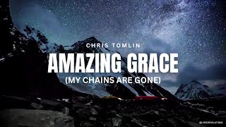 Chris Tomlin – Amazing Grace, My Chains Are Gone (Lyrics)