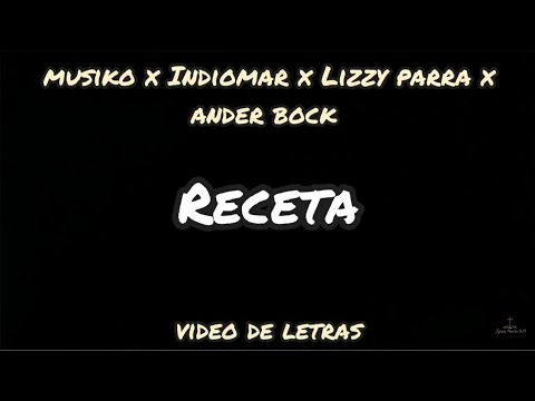 Receta                                                 Musiko x Indiomar x Lizzy parra x ander bock