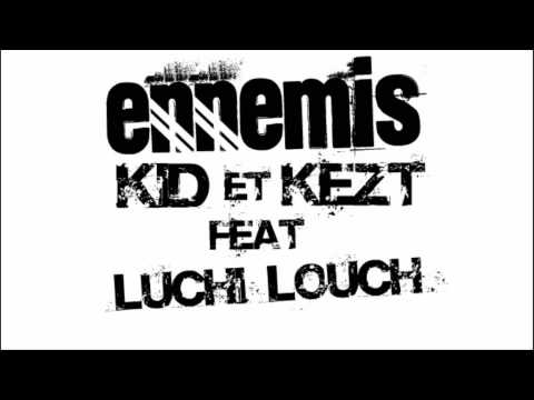 Ennemies Kid ft Kezt ft Luchi louch