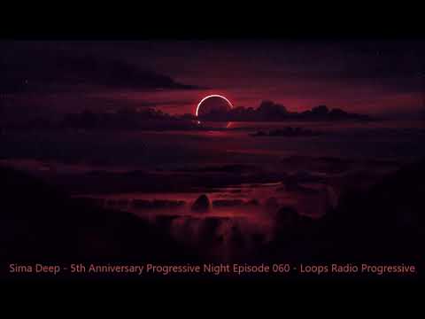 Sima Deep - 5th Anniversary Progressive Night Episode 060 - Loops Radio Progressive