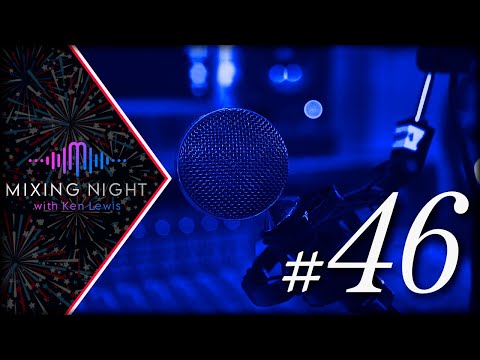 Mixing Night with Ken Lewis - VOCAL PRODUCTION NIGHT 7/6/2022