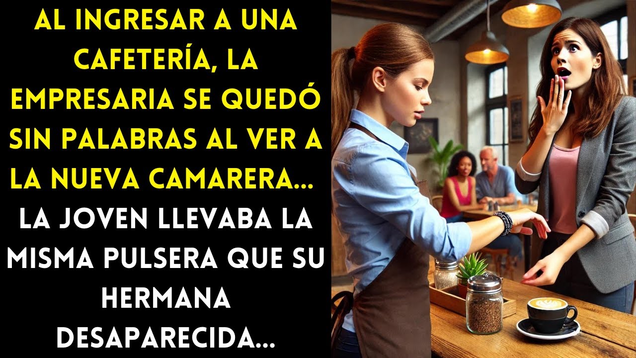 LA EMPRESARIA SE QUEDÓ SIN PALABRAS AL VER A LA NUEVA CAMARERA. LA JOVEN LLEVABA LA MISMA PULSERA...