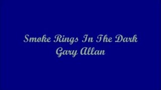 Smoke Rings In The Dark - Gary Allan (Lyrics)