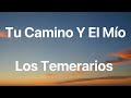 Los Temerarios - Tu Camino Y El Mío - Letra