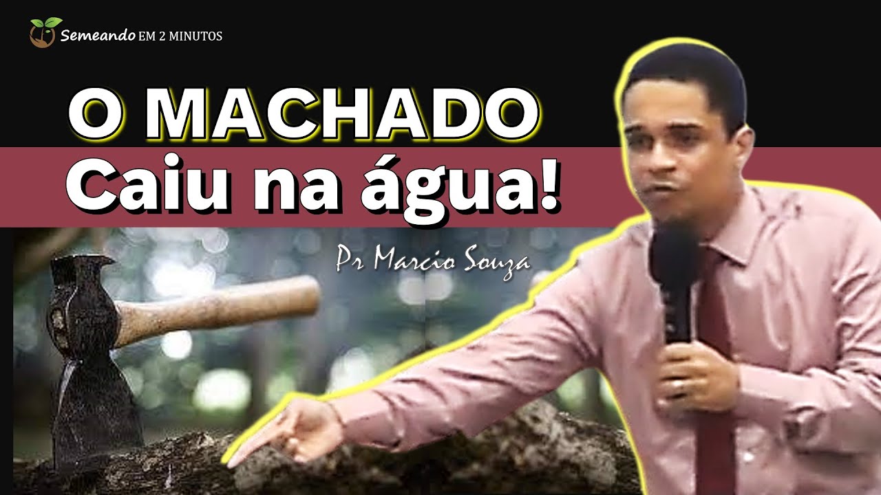 🌱 Pregação | O Machado caiu na água - Pr Marcio Souza