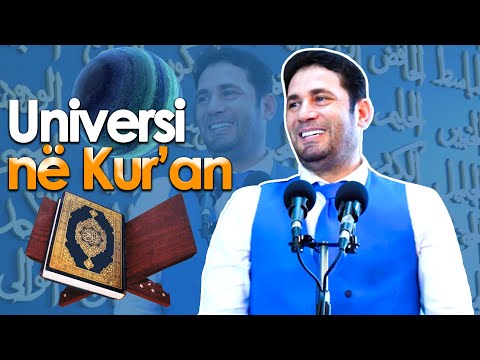 Universi ne Kur'anin Famelarte. Argumente te forta... Ligjerate e fuqishme!