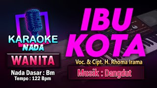 Download lagu Ibu Kota Karaoke Nada Wanita / Cewek | Voc. & Cipt. H. Rhoma Irama | Musik Dangdut mp3