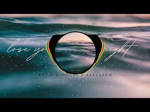Lose your love tonight (Rmp ft K.ibeats & Rastadem)