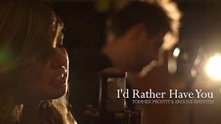 I'd Rather Have You - Tommee Profitt & Brooke Griffith