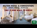Hilton Hotel Convention Jabal Omar Makkah 5 Star Hotel Near Kaaba Hotel Review Iqra Diaries