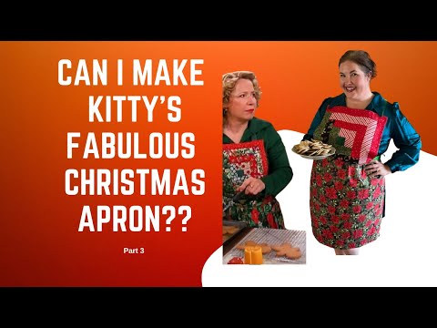 Can I Make Kitty Foreman’s Fabulous Christmas Apron? Part 3