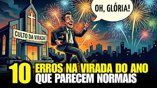10 ERROS QUE CRISTÃOS COMETEM NA VIRADA DO ANO SEM PERCEBER