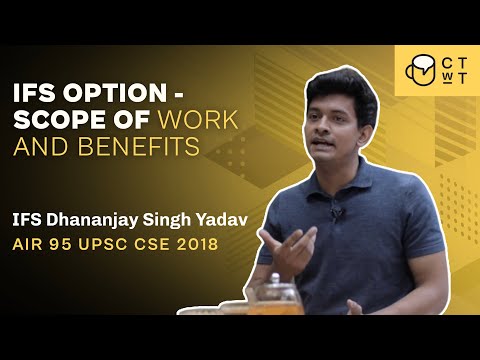 IFS - Scope of work & Benefits | IFS Dhananjay Singh Yadav #upsc #ifs