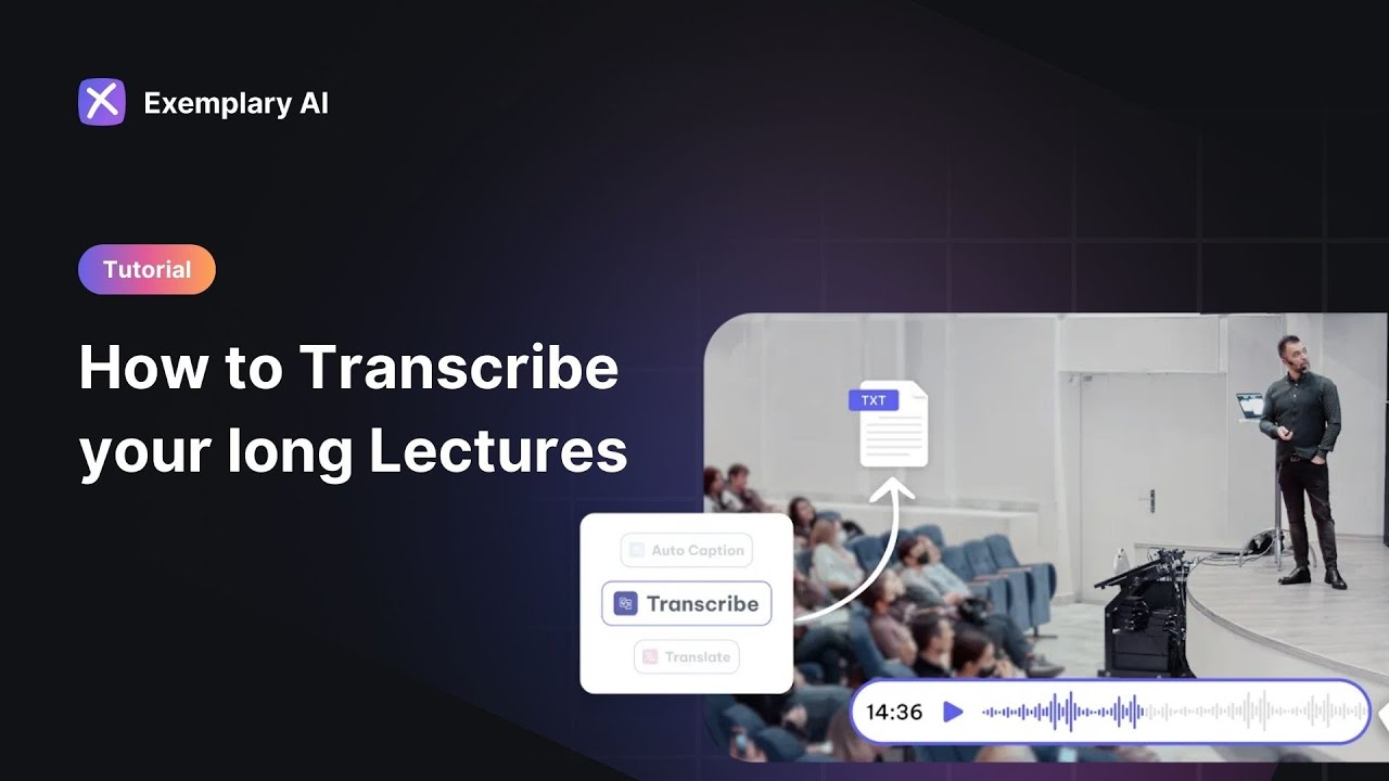 How to transcribe long lectures instantly | Exemplary AI