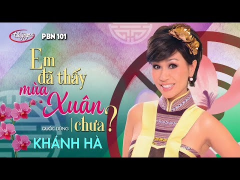 PBN 101 | Khánh Hà - Em Đã Thấy Mùa Xuân Chưa?