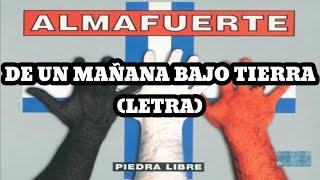Almafuerte - De Un Mañana Bajo Tierra (Letra)