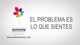 El problema es lo que sientes