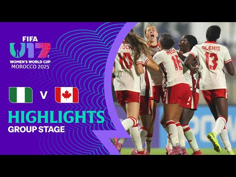 Nigeria vs Canada Highlights | FIFA U-17 Women's World Cup Morocco 2025™