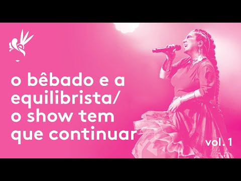 Maria Rita - Samba da Maria Ao Vivo - o bêbado e a equilibrista / o show tem que continuar