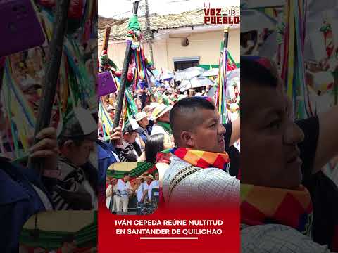🚨 IVÁN CEPEDA REÚNE MULTITUD EN SANTANDER DE QUILICHAO