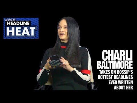 Charli Baltimore Takes on BOSSIP'S Hottest Headlines Ever Written About Her I Headline Heat