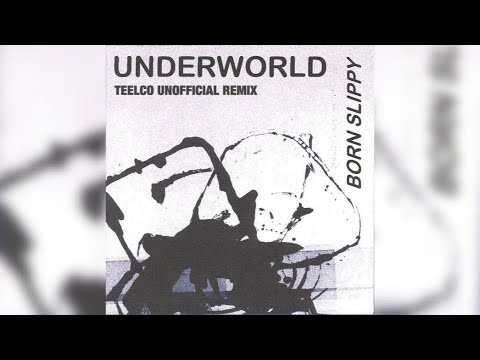 Underworld - Born Slippy (TEELCO unofficial remix)